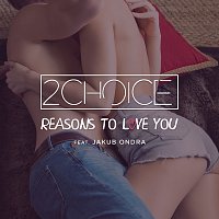 2Choice, Jakub Ondra – Reasons To Love You