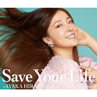 Přední strana obalu CD Save Your Life -Ayaka Hirahara All Time Live Best-