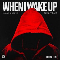 Lucas & Steve x Skinny Days – When I Wake Up (Club Mix)