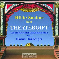 Hilde Sochor – Hilde sochor liest Theatergift - Lebensbild einer unschonen Frau