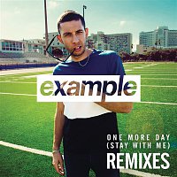 Example – One More Day (Stay with Me) [Remixes]