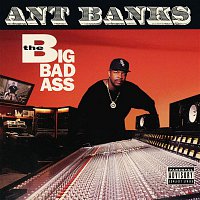 Ant Banks – Big Badass
