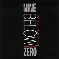 Nine Below Zero – On The Road Again