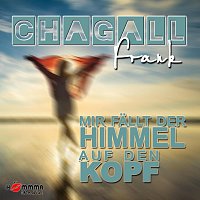 Frank Chagall – Mir fallt der Himmel auf den Kopf