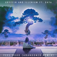 Gryffin, ILLENIUM, Daya – Feel Good (feat. Daya) [Abandoned Remix] [Abandoned Remix]