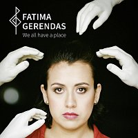 Fatima Gerendas – We All Have a Place