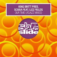 King Britt & Scuba – Our Time (feat. Lizz Fields)  [Atjazz Mixes]