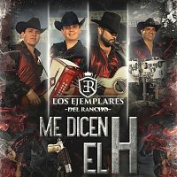 Los Ejemplares del Rancho – Me Dicen el H
