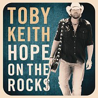 Toby Keith – Hope On The Rocks