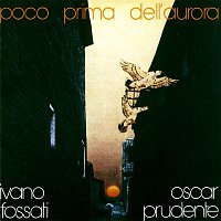 Ivano Fossati, Oscar Prudente – Poco Prima Dell'Aurora