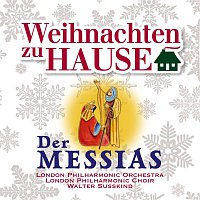London Philharmonic Orchestra & London Philharmonic Choir & Walter Susskind – Weihnachten zu Hause: Der Messias, HWV 56