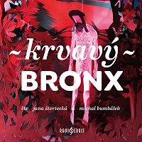 Jana Štvrtecká, Michal Bumbálek – Krvavý Bronx