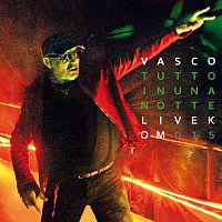 Vasco Rossi – Tutto In Una Notte [Live Kom 015]