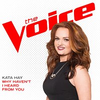 Kata Hay – Why Haven’t I Heard From You [The Voice Performance]
