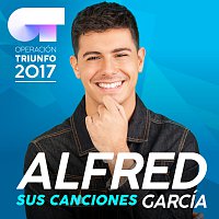 Alfred García – Sus Canciones [Operación Triunfo 2017]
