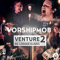 WorshipMob – Venture 2: No Longer Slaves - EP