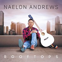 Naelon Andrews – Rooftops