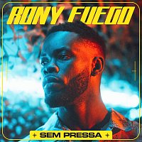 Rony Fuego – Sem Pressa