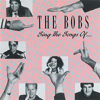 The Bobs – Sing The Songs Of...