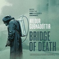 Bridge Of Death [From “Chernobyl” TV Series Soundtrack]