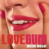 Lovegum – Moshi Moshi
