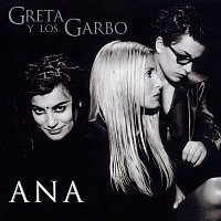 Greta Y Los Garbo – Ana