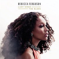 Rebecca Ferguson – Lady Sings the Blues