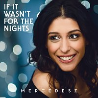 Mercedesz Csampai – If It Wasn't For The Nights