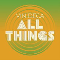 Vin Deca – All Things