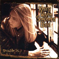 Kenny Wayne Shepherd Band – Trouble Is...