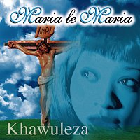 Maria Le Maria – Khawuleza
