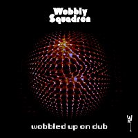 Wobbly Squadron – Wobbled Up On Dub
