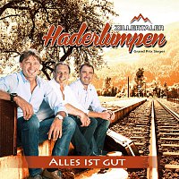 Zillertaler Haderlumpen – Alles ist gut