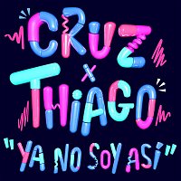 Cruz, EXTI – Ya No Soy Así