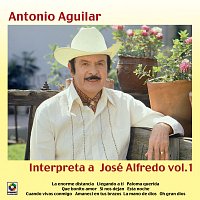 Antonio Aguilar – Antonio Aguilar Interpreta A José Alfredo, Vol. 1