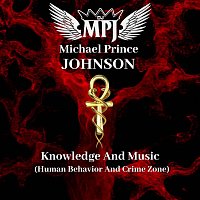 Michael Prince Johnson – Knowledge And Music (Human Behavior And Crime Zone)
