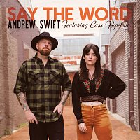 Andrew Swift, Cass Hopetoun – Say The Word