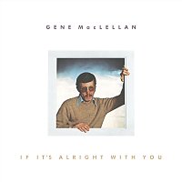Gene MacLellan – If It's Alright With You [2021 Remaster]