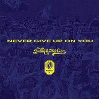 Judah & the Lion – Never Give Up On You