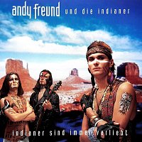 Andy Freund und die Indianer – Indianer sind immer verliebt