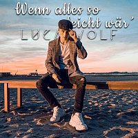 Luca Wolf – Wenn Alles So Leicht Wär’