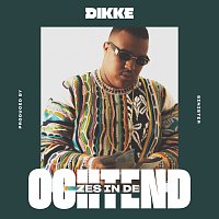 DIKKE – Zes in de Ochtend