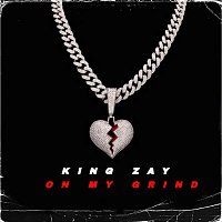 King Zay – On My Grind