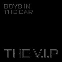 The V.I.P – Boys in the Car MP3
