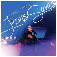 Tasha Cobbs – Jesus Saves [Live]