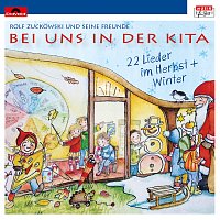 Rolf Zuckowski und seine Freunde – Bei uns in der Kita - 22 Lieder im Herbst + Winter