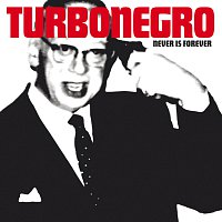 Turbonegro – Never Is Forever