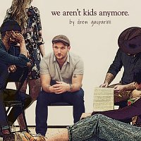 Drew Gasparini – We Aren't Kids Anymore [Studio Cast Recording]