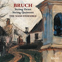 The Nash Ensemble – Bruch: String Quintets & Octet