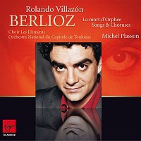 Michel Plasson, Les Éléments, Orchestre du Capitole de Toulouse, Joel Suhubiette, Rolando Villazón – Berlioz : La Mort d'Orphée, Chant guerrier, Chant sacré...